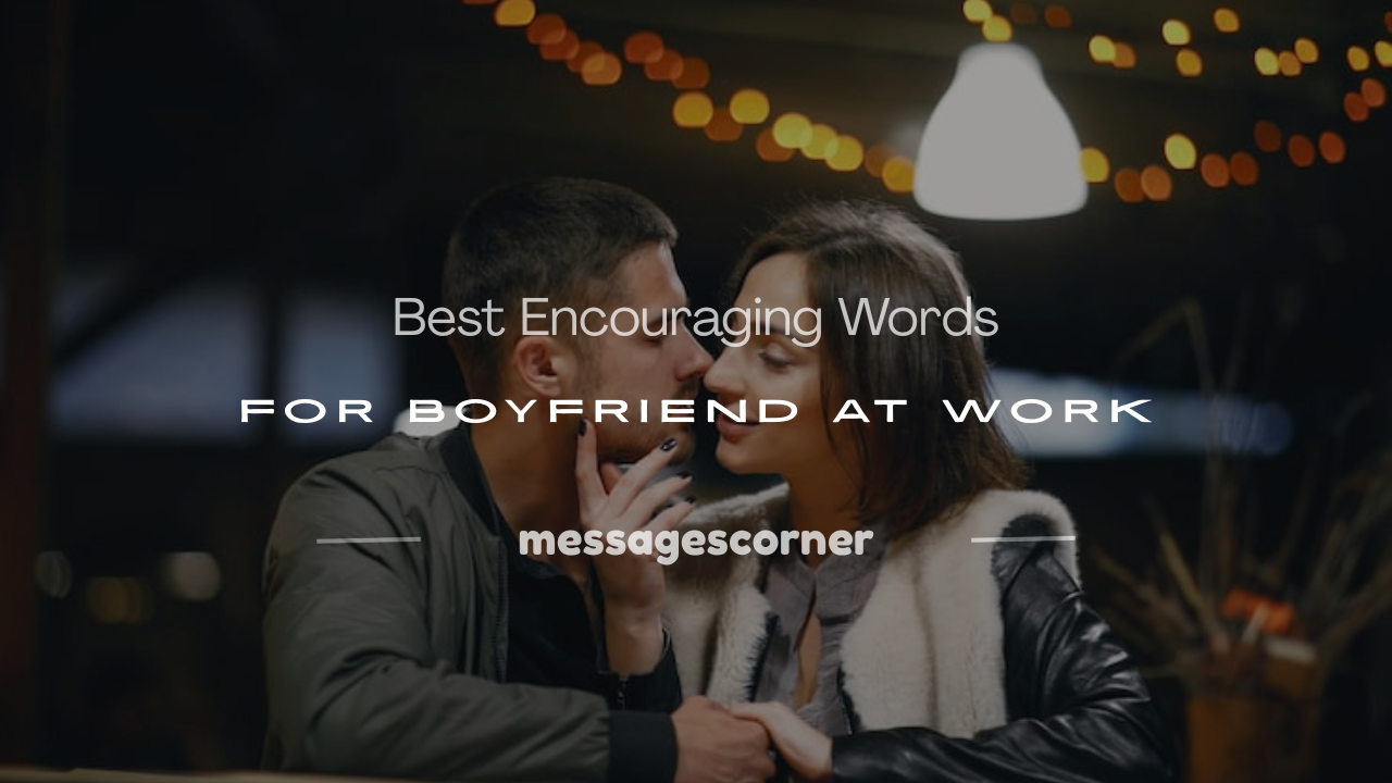 encouraging words for boyfriend at work