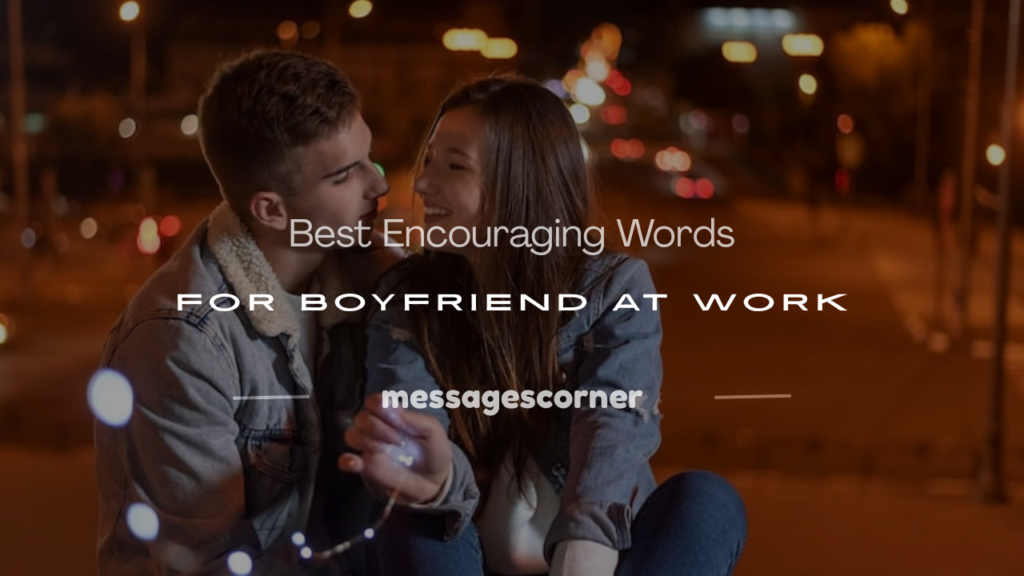encouraging words for boyfriend at work