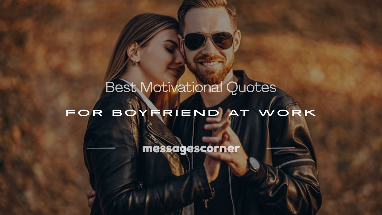 motivational quotes for boyfriend at work