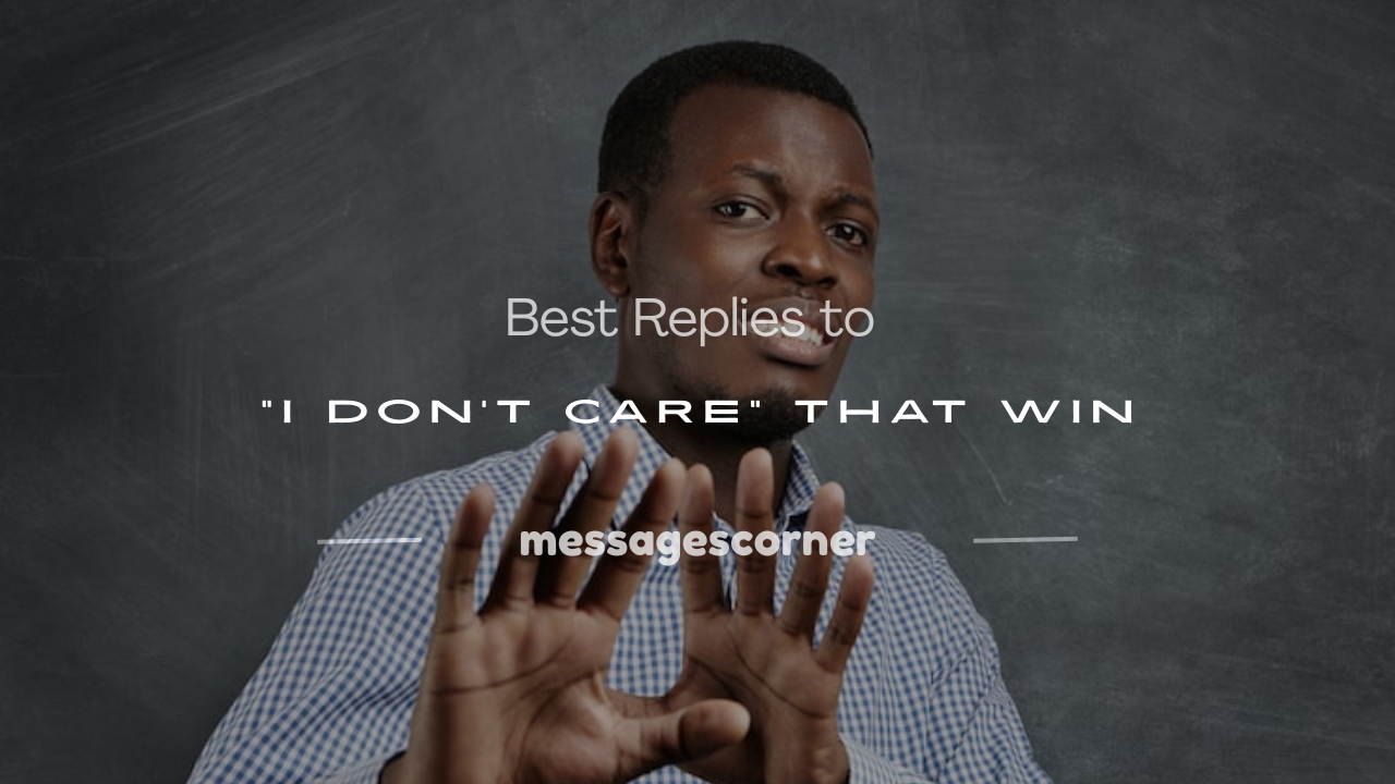 what to reply when someone says i don't care