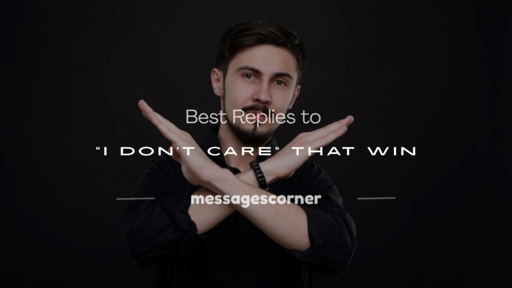 what to reply when someone says i don't care