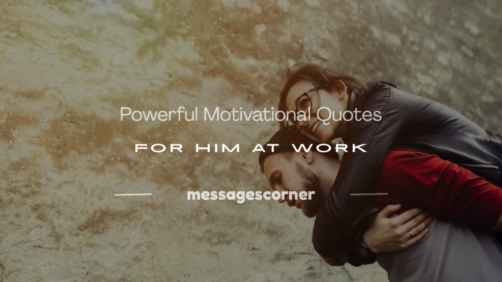 motivational quotes for him at work
