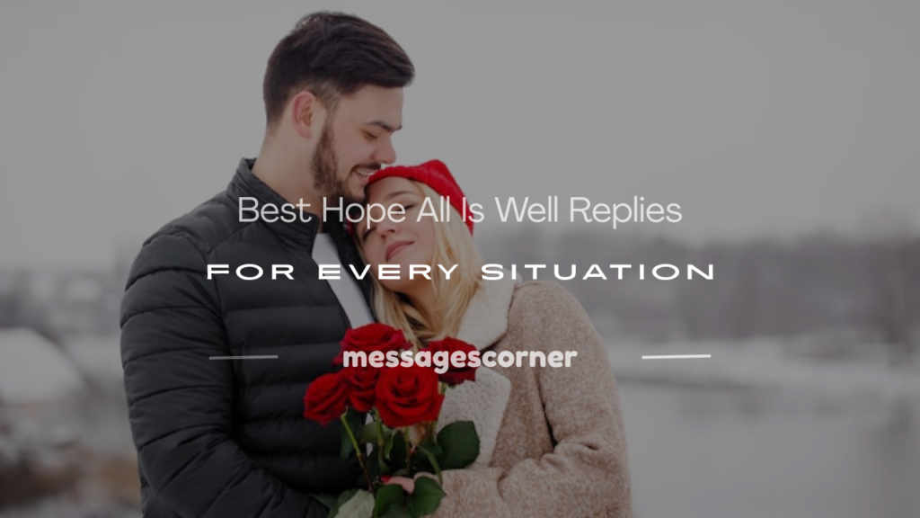 hope all is well reply